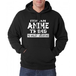 Adult It's An Anime Thing You Wouldn't Understand hoodies men 2016 autumn winter new sweatshirt men fleece hoodie for anime fans