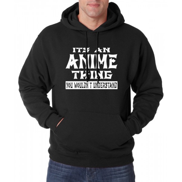 Adult It's An Anime Thing You Wouldn't Understand hoodies men 2016 autumn winter new sweatshirt men fleece hoodie for anime fans