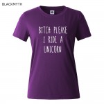 BITCH PLEASE I RIDE A UNICORN Summer Top Letters Print T shirt  Funny Top Tee Black White Women T shirt