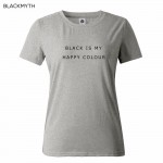 Black Is My Happy Color  Letter Women Men Unisex Black O Neck Cotton T Shirts Printing Fashion Tee Black Tops Lady T-shirt