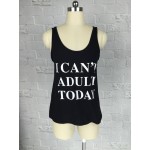 I CAN'T ADULT TODAY Vest Tops Letter Printed Sexy Debardeur Femme Tank Top For Women Causal Tees Loose Funny Top Camis