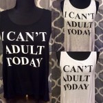 I CAN'T ADULT TODAY Vest Tops Letter Printed Sexy Debardeur Femme Tank Top For Women Causal Tees Loose Funny Top Camis