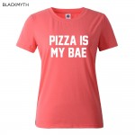 Women Summer  Top Pizza Is My Bae Letters Print T shirt Sexy Slim Funny Top Tee Black White