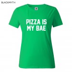 Women Summer  Top Pizza Is My Bae Letters Print T shirt Sexy Slim Funny Top Tee Black White