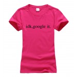 idk, google it funny t shirt women 2017 summer new short sleeve o-neck t-shirt women casual slim fit style tshirt brand clothing